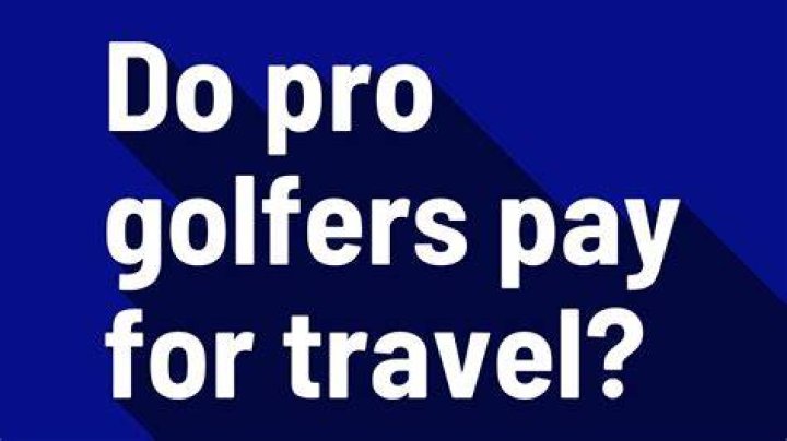 Do pro golfers pay for travel?