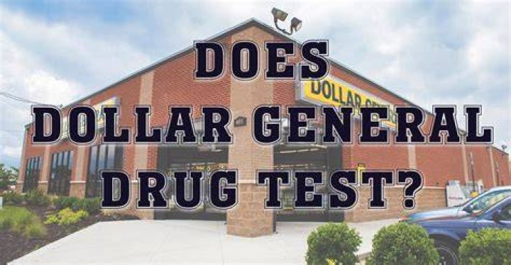 Do they drug test at Dollar General?