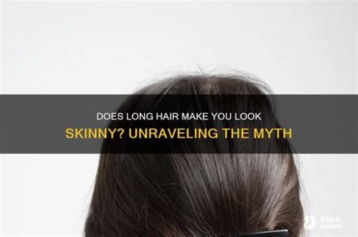 Does long hair make you skinny?