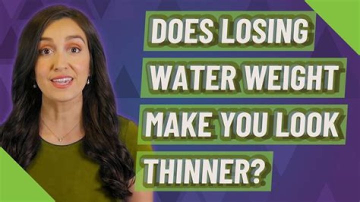 Does losing water weight make you skinnier?