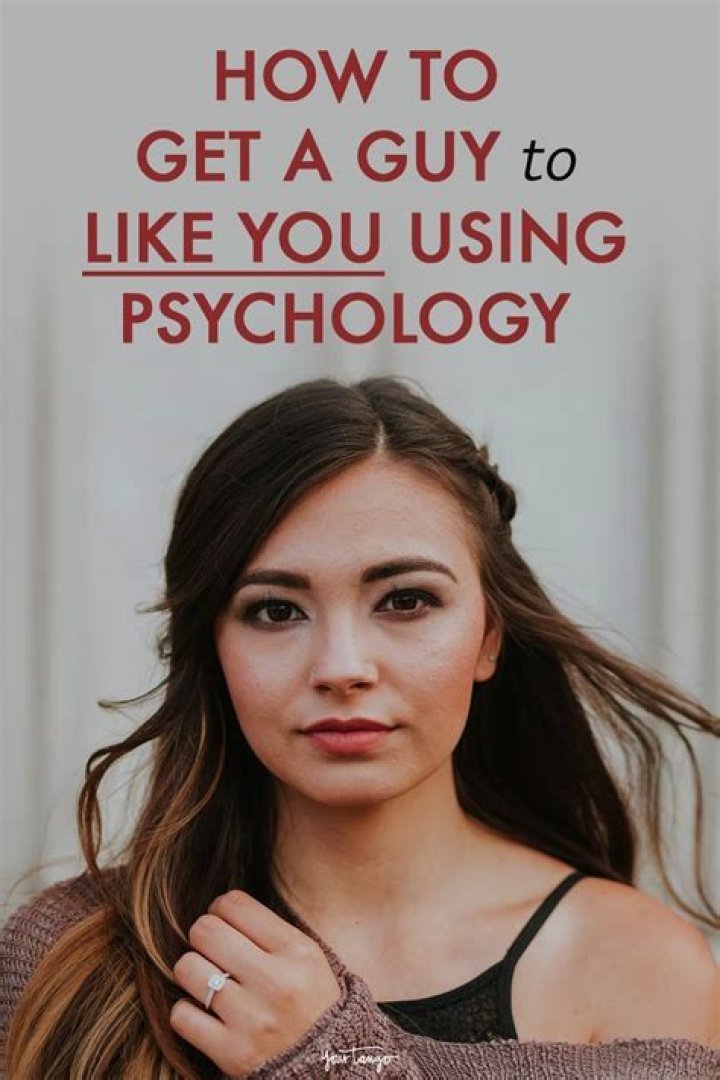 How do you get a guy to like you psychology?