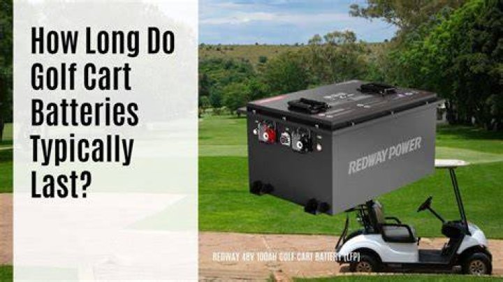 How long should 12 volt golf cart batteries last?