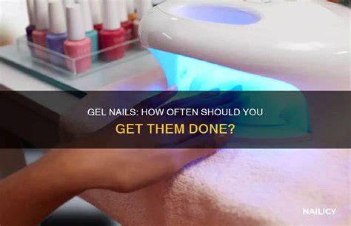 How often should gel nails be done?