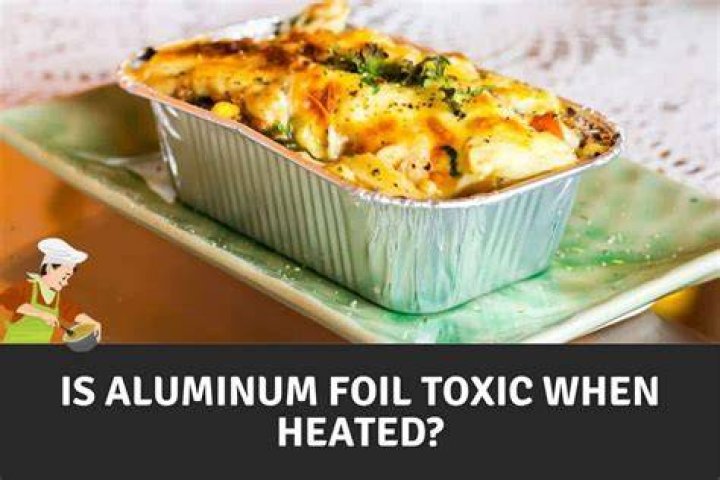 Is aluminum toxic when heated?