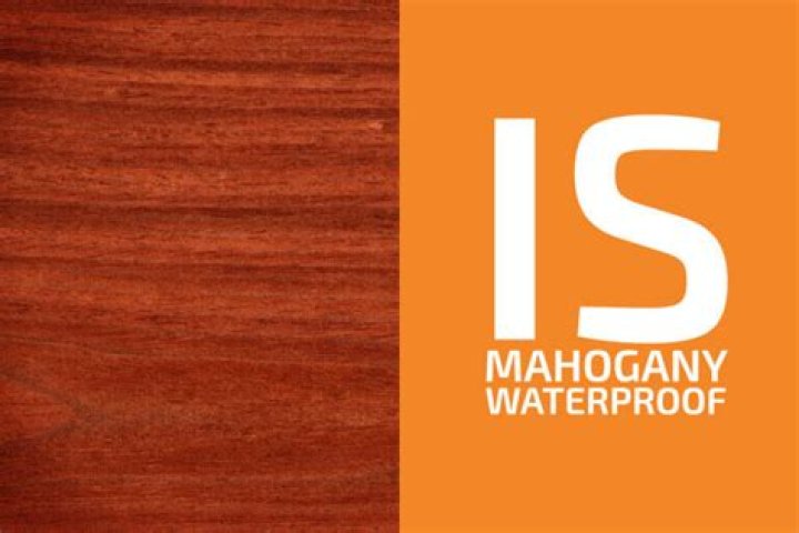 Is mahogany wood waterproof?