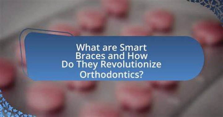 What are smart braces?