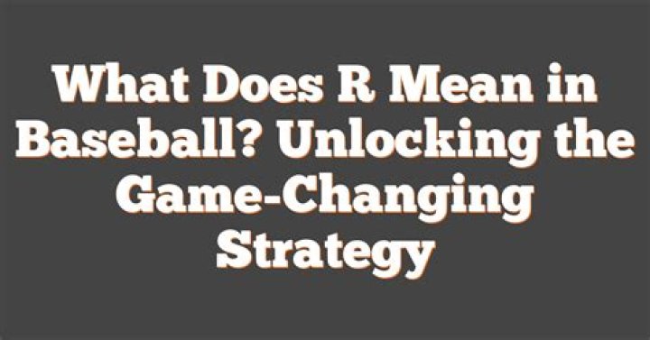 What does R mean in baseball?