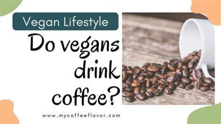 What kind of coffee do vegans drink?