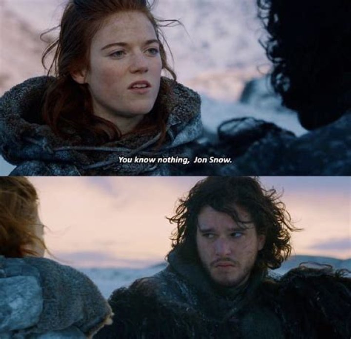 Why does Ygritte keep say you know nothing?