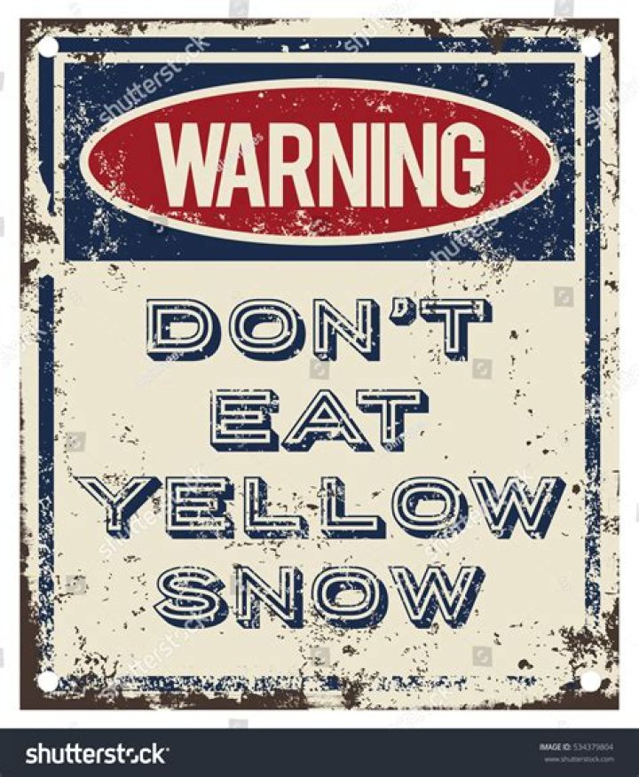Why shouldnt you eat yellow snow?